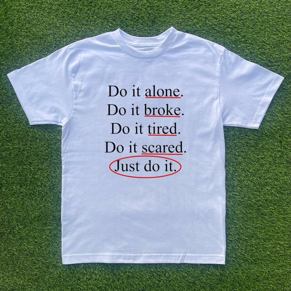 Do It Alone, Do It Broke, Do It Tired Tshirt